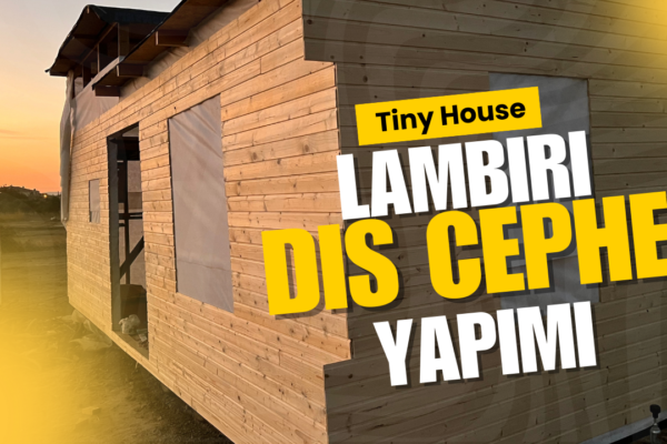 tiny house lambirti dış cephe yapımı